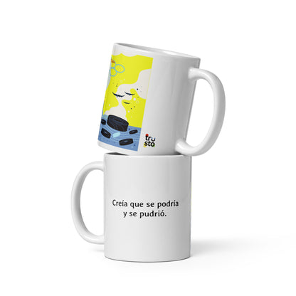 Taza - Creía que se podría y se pudrió