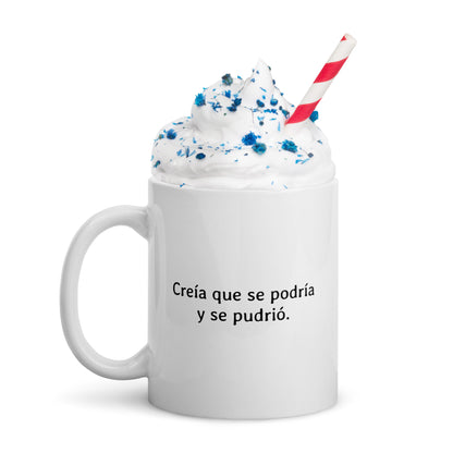 Taza - Creía que se podría y se pudrió